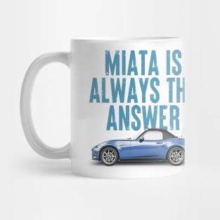 Miata Is Always The Answer (Blue v2)  - Miata Fan Design Mug